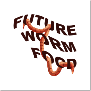Future Worm Food Posters and Art